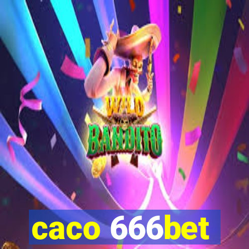 caco 666bet